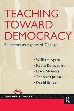 William Ayers, Kevin Kumashiro, Erica Meiners, Therese Quinn, David Stovall - Teaching Toward Democracy, Häftad