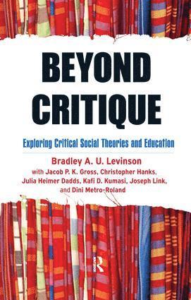 Bradley A. Levinson, Jacob P. K. Gross, Christopher Hanks, Julia Heimer Dadds, Kafi Kumasi, Joseph Link, Bradley a. Levinson - Beyond Critique, Inbunden