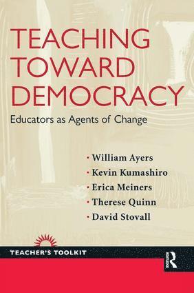 William Ayers, Kevin Kumashiro, Erica Meiners, Therese Quinn, David Stovall - Teaching Toward Democracy, Inbunden