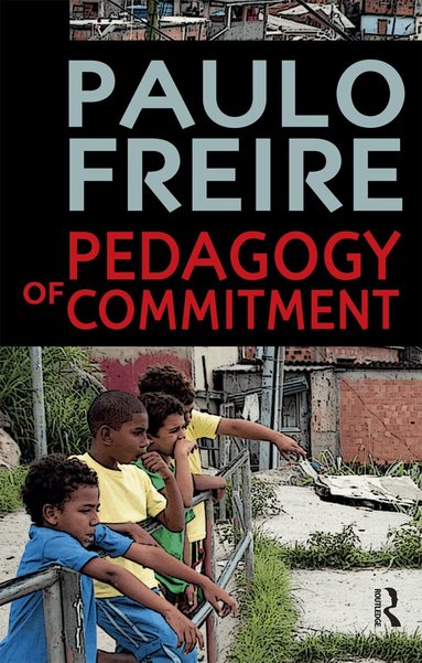 Paulo Freire - Pedagogy of Commitment, Häftad