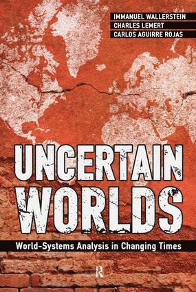 Immanuel Wallerstein, Carlos Aguirre Rojas, Charles C. Lemert - Uncertain Worlds, Inbunden