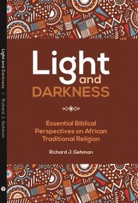 bokomslag Light and Darkness: Essential Biblical Perspectives on African Traditional Religions