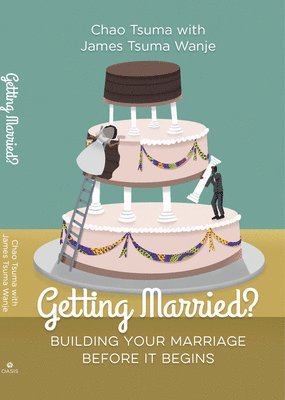Chao Tsuma Wanje, James Wanje - Getting Married?: Building Your Marriage Before It Begins, Häftad. Tillgänglighet: Lägg i varukorg