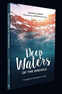 bokomslag Deep Waters of the Disciple: Thoughts for Christians in Crisis