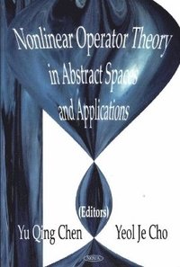bokomslag Nonlinear Operator Theory in Abstract Space & Applications