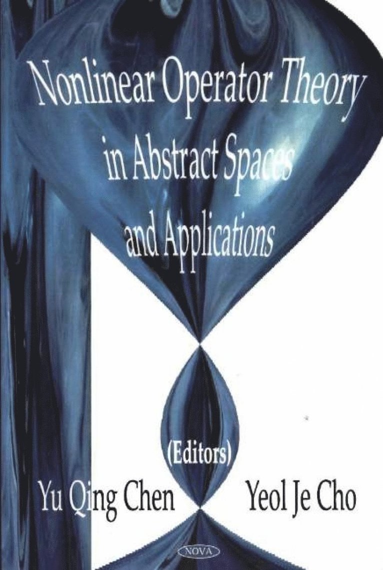 Yu Qing Chen, Yeol Je Cho - Nonlinear Operator Theory in Abstract Space & Applications, Inbunden