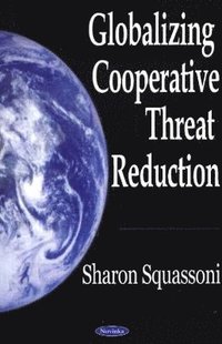 bokomslag Globalizing Cooperative Threat Reduction