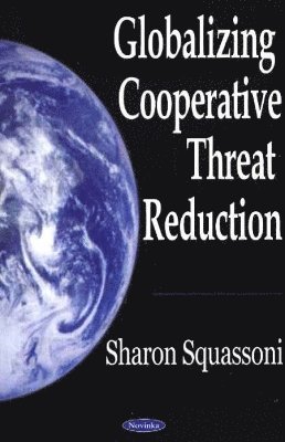 bokomslag Globalizing Cooperative Threat Reduction