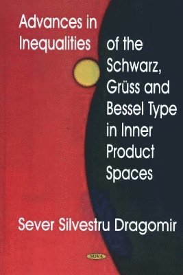 bokomslag Advances in Inequalities of the Schwarz, Grüss & Bessel Type in Inner Product Spaces