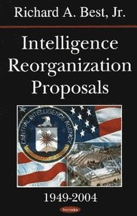 bokomslag Intelligence Reorganization Proposals, 1949-2004