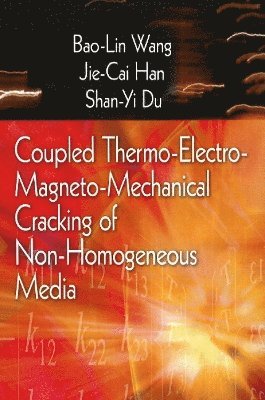 bokomslag Coupled Thermo-Electro-Mangneto-Mechanical Cracking of Non-Homogenous Media