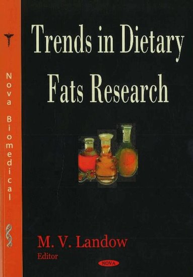 M V Landow - Trends in Dietary Fats Research, Inbunden