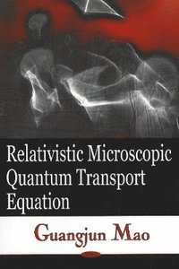 bokomslag Relativistic Microscopic Quantum Transport Equation