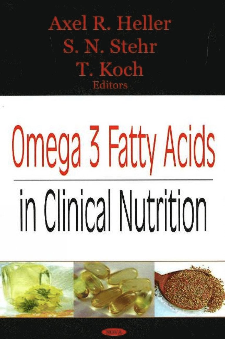 Axel R Heller, S N Stehr, T Koch - Omega 3 Fatty Acids in Clinical Nutrition, Inbunden