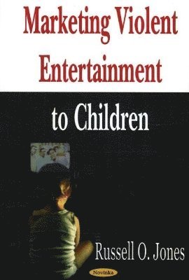 bokomslag Marketing Violent Entertainment to Children