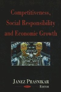 bokomslag Competitiveness, Social Responsibility & Economic Growth