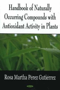 bokomslag Handbook of Naturally Occurring Compounds with Antioxidant Activity in Plants