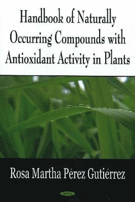 bokomslag Handbook of Naturally Occurring Compounds with Antioxidant Activity in Plants