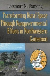 bokomslag Transforming Rural Space Through Nongovernmental Efforts in Northwestern Cameroon