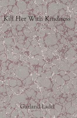 Kill Her With Kindness