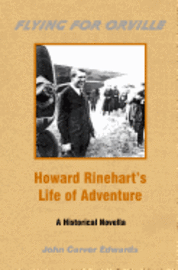 bokomslag Flying For Orville - Howard Rinehart's Life of Adventure: A Historical Novella