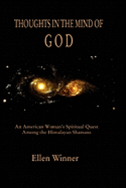 Thoughts in the Mind of God: Himalayan Shamanism and an American Woman's Search for Enlightenment 1