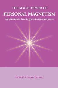 bokomslag Magic Power of Personal Magnetism: A foundation book to develop personal attraction