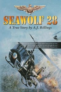 bokomslag Seawolf28: Branded a Maverick as a Junior Officer this is a true account of naval aviation as seen through the eyes of one of the