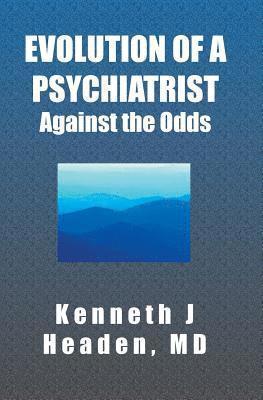 Evolution Of A Psychiatrist: Against the Odds 1