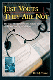 bokomslag Just Voices They Are Not: The True Story Behind the Rescue Teams of the Rhode Island Nightclub Tragedy, February 20, 2003