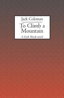 To Climb a Mountain: A Zack Shack novel 1