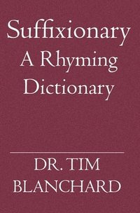 bokomslag Suffixionary: A Rhyming Dictionary