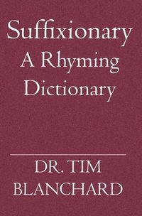bokomslag Suffixionary: A Rhyming Dictionary