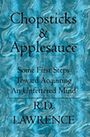 Chopsticks & Applesauce: Some First Steps Toward Acquiring An Unfettered Mind 1