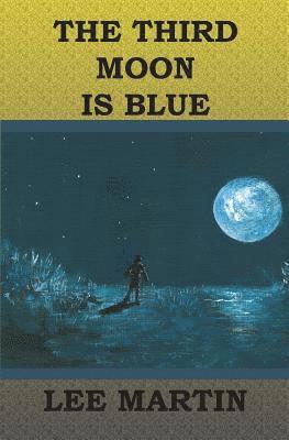 Lee Martin - The Third Moon Is Blue, Häftad
