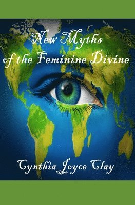 bokomslag New Myths of the Feminine Divine