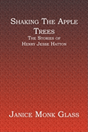 bokomslag Shaking The Apple Trees: The Stories of Henry Jesse Hatton