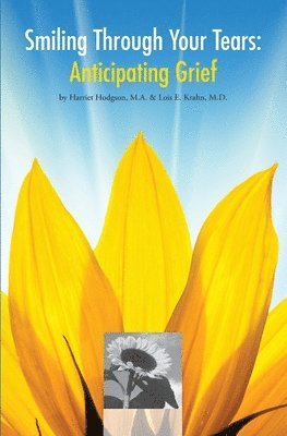 Harriet Hodgson, Lois Krahn - Smiling Through Your Tears: Anticipating Grief, Häftad