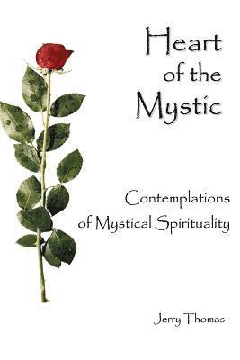 Jerry Thomas - Heart of the Mystic: Contemplations of Mystical Spirituality, Häftad