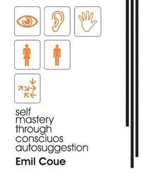 bokomslag Self Mastery Through Conscious Autosuggestion (1922)