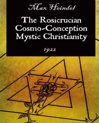 Max Heindel - Rosicrucian Cosmo-Conception Mystic Christianity, Häftad