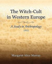bokomslag The Witch-Cult in Western Europe (1921)