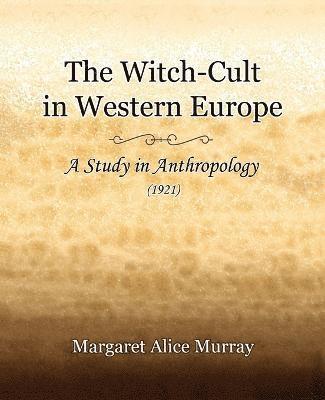 bokomslag The Witch-Cult in Western Europe (1921)