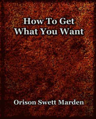 bokomslag How To Get What You Want (1917)