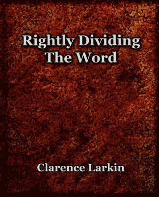 Clarence Larkin - Rightly Dividing The Word (1921), Häftad