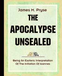 bokomslag The Apocalypse Unsealed (1910)