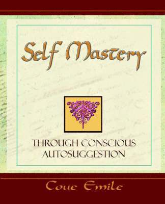 bokomslag Self Mastery Through Conscious Autosuggestion