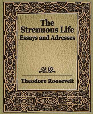 Theodore Roosevelt IV, Theodore Roosevelt - Strenuous Life (1900), Häftad