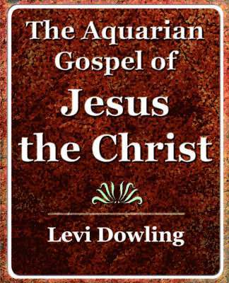 The Aquarian Gospel of Jesus the Christ - 1919 1