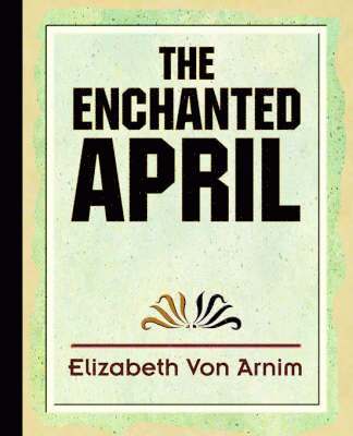 Elizabeth Von Armin, Elizabeth Von Arnim - Enchanted April, Häftad